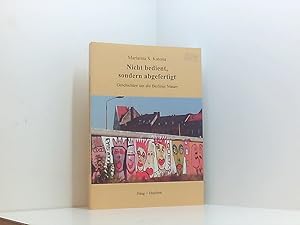 Seller image for Nicht bedient, sondern abgefertigt: Geschichten um die Berliner Mauer Geschichten um die Berliner Mauer for sale by Book Broker