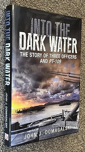Into the Dark Water; The Story of Three Officers and PT-109