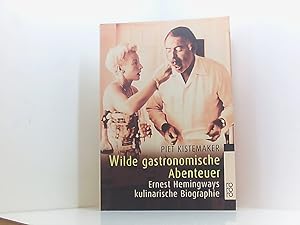 Bild des Verkufers fr Wilde gastronomische Abenteuer Ernest Hemingways kulinarische Biographie zum Verkauf von Book Broker