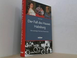 Bild des Verkufers fr Der Fall des Hauses Habsburg. Der unzeitige Tod eines Kaiserreichs. zum Verkauf von Antiquariat Uwe Berg