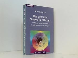 Bild des Verkufers fr Das geheime Wissen der Hexen: Dreizehn Monde, um Meisterschaft in natrlicher Magie zu erlangen (Knaur Taschenbcher. Esoterik) dreizehn Monde, um Meisterschaft in natrlicher Magie zu erlangen zum Verkauf von Book Broker