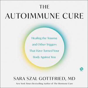 Imagen del vendedor de Autoimmune Cure : Healing the Trauma and Other Triggers That Have Turned Your Body Against You - Library Edition a la venta por GreatBookPrices