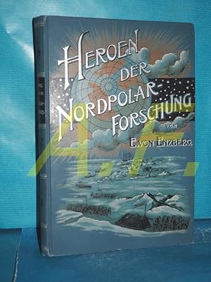 Image du vendeur pour Heroen der Nordpolarforschung Der reiferen deutschen Jugend und einem gebildeten Leserkreise nach den Quellen dargestellt. 48 Illustrationen darunter 7 Doppelvollbilder und 2 Karten mis en vente par Antiquarische Fundgrube e.U.