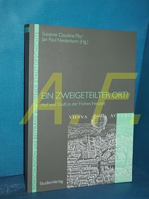 Immagine del venditore per Ein zweigeteilter Ort? : Hof und Stadt in der frhen Neuzeit Susanne Claudine Pils/Jan Paul Niederkorn (Hg.) / Forschungen und Beitrge zur Wiener Stadtgeschichte , Bd. 44 venduto da Antiquarische Fundgrube e.U.