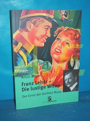 Imagen del vendedor de Franz Lehr - die lustige Witwe : der Ernst der leichten Muse. a la venta por Antiquarische Fundgrube e.U.