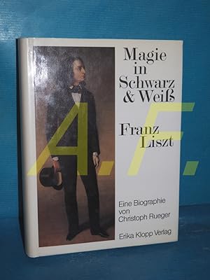 Bild des Verkufers fr Magie in Schwarz und Weiss - Franz Liszt zum Verkauf von Antiquarische Fundgrube e.U.