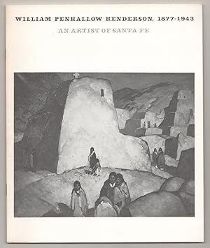 Bild des Verkufers fr William Penhallow Henderson, 1877-1943 An Artist of Santa Fe zum Verkauf von Jeff Hirsch Books, ABAA