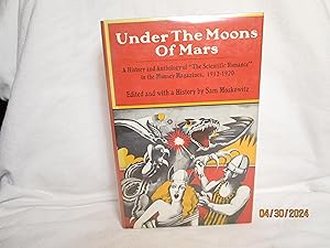 Seller image for Under the Moons of Mars - a History and Anthology of the Scientific Romance in the Munsey Magazines 1912 - 1920 for sale by curtis paul books, inc.