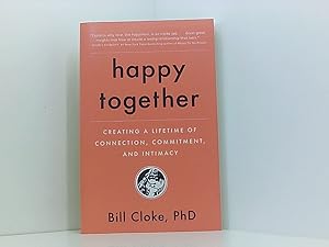 Immagine del venditore per Happy Together: Creating a Lifetime of Connection, Commitment, and Intimacy venduto da Book Broker