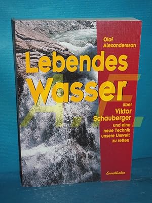 Imagen del vendedor de Lebendes Wasser : ber Viktor Schauberger und eine neue Technik, unsere Umwelt zu retten [bers. aus dem Schwed.: Alois Denk] a la venta por Antiquarische Fundgrube e.U.