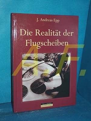 Bild des Verkufers fr Die Realitt der Flugscheiben. J. Andreas Epp / Edition EFODON zum Verkauf von Antiquarische Fundgrube e.U.