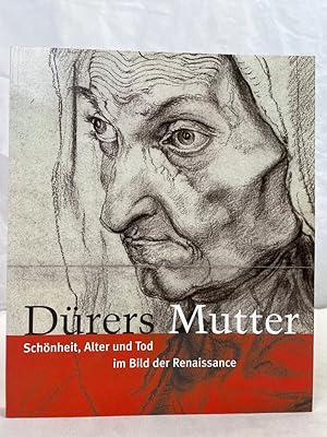 Bild des Verkufers fr Drers Mutter : Schnheit, Alter und Tod im Bild der Renaissance ; [175 Jahre Kupferstichkabinett 1831 - 2006 ; zur Ausstellung "Drers Mutter. Schnheit, Alter und Tod im Bild der Renaissance", Kupferstichkabinett - Staatliche Museen zu Berlin, Kulturforum, Potsdamer Platz 5. Mai - 16. Juli 2006]. von Michael Roth unter Mitarb. von Uta Barbara Ullrich mit weiteren Beitr. von Fedja Anzelewsky . sowie einem Vorw. von Hein-Th. Schulze Altcappenberg. [Red. Uta Barbara Ullrich] zum Verkauf von Antiquariat Bler