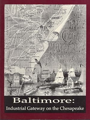 Baltimore: Industrial Gateway on the Chesapeake Bay By The Benjamin Latrobe, Jr. Chapter of The S...