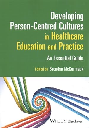 Seller image for Developing Person-Centred Cultures in Healthcare Education and Practice : An Essential Guide for sale by GreatBookPrices