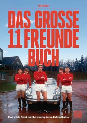 Seller image for Das groe 11 Freunde Buch: Eine wilde Fahrt durch 20 Jahre Fuballkultur for sale by Express-Buchversand