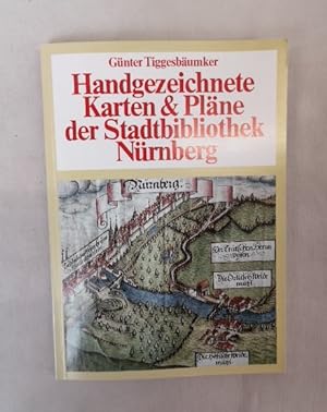 Die Handgezeichneten Karten und Pläne der Stadtbibliothek Nürnberg. Beiträge zur Geschichte und K...