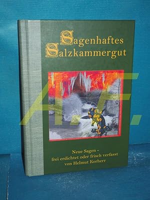 Bild des Verkufers fr Sagenhaftes Salzkammergut : neue Sagen / MIT WIDMUNG von Helmut Korherr frei erdichtet und frisch verf. von. Die Bilder stammen von Bernhard Immervoll zum Verkauf von Antiquarische Fundgrube e.U.