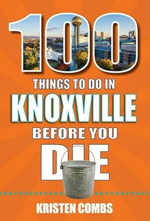 Bild des Verkufers fr 100 Things to Do in Knoxville Before You Die zum Verkauf von AHA-BUCH GmbH