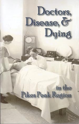 Doctors, Disease & Dying in the Pikes Peak Region