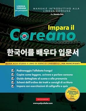 Immagine del venditore per Impara il Coreano per Principianti : Un libro di studio e una guida alla scrittura per imparare a leggere, scrivere e parlare usando l'alfabeto Hangul (carte di studio incluse) venduto da AHA-BUCH GmbH