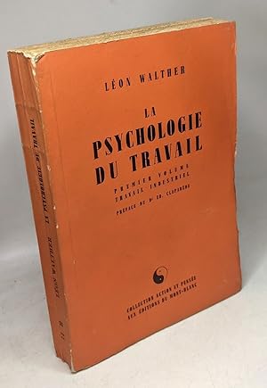 La psychologie du travail premier volume travail industriel - premier volume travail industriel