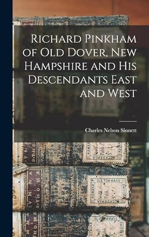 Seller image for Richard Pinkham of old Dover, New Hampshire and his Descendants East and West for sale by moluna