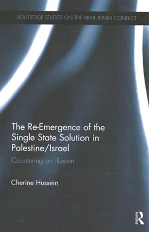 Image du vendeur pour Re-Emergence of the Single State Solution in Palestine/Israel : Countering an Illusion mis en vente par GreatBookPricesUK