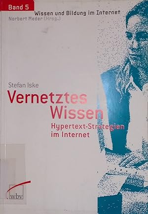 Seller image for Vernetztes Wissen: Hypertext-Strategien im Internet. Wissen und Bildung im Internet, Band 5 for sale by books4less (Versandantiquariat Petra Gros GmbH & Co. KG)