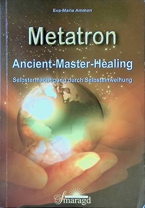 Bild des Verkufers fr Metatron : ancient master healing ; Selbstermchtigung durch Selbsteinweihung. zum Verkauf von books4less (Versandantiquariat Petra Gros GmbH & Co. KG)