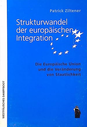 Immagine del venditore per Strukturwandel der europischen Integration : die Europische Union und die Vernderung von Staatlichkeit. venduto da books4less (Versandantiquariat Petra Gros GmbH & Co. KG)