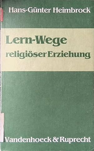 Seller image for Lern-Wege religiser Erziehung : histor., systemat. u. prakt. Orientierung fr e. Theorie religisen Lernens. for sale by books4less (Versandantiquariat Petra Gros GmbH & Co. KG)