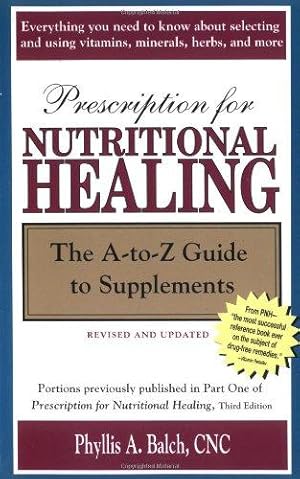 Seller image for Prescription for Nutritional Healing: The A-Z of Supplements for sale by WeBuyBooks