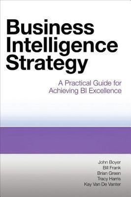 Bild des Verkufers fr Business Intelligence Strategy: A Practical Guide for Achieving BI Excellence zum Verkauf von moluna