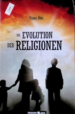 Bild des Verkufers fr Die Evolution der Religionen : die wissenschaftliche Weltgotteslehre. zum Verkauf von books4less (Versandantiquariat Petra Gros GmbH & Co. KG)