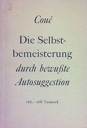 Imagen del vendedor de Die Selbstbemeisterung durch bewusste Autosuggestion. a la venta por books4less (Versandantiquariat Petra Gros GmbH & Co. KG)