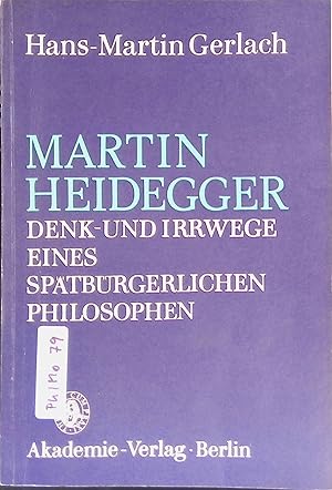 Seller image for Martin Heidegger: Denk- und Irrwege eines sptbrgerlichen Philosophen. for sale by books4less (Versandantiquariat Petra Gros GmbH & Co. KG)