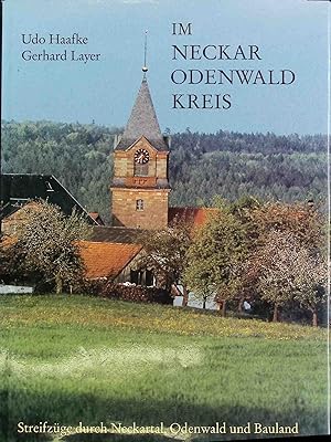 Im Neckar-Odenwald-Kreis : Streifzüge durch Neckartal, Odenwald und Bauland.