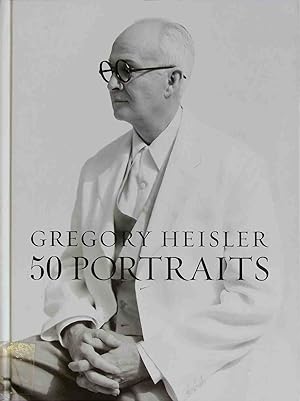 Gregory Heisler: 50 Portraits: Stories and Techniques from a Photographer's Photographer