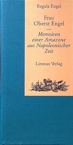 Image du vendeur pour Frau Oberst Engel : Memoiren einer Amazone aus Napoleonischer Zeit. mis en vente par books4less (Versandantiquariat Petra Gros GmbH & Co. KG)