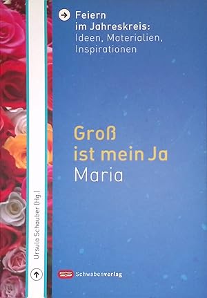 Seller image for Gro ist mein Ja: Maria Feiern im Jahreskreis: Ideen, Materialien, Inspirationen - Band 11 for sale by books4less (Versandantiquariat Petra Gros GmbH & Co. KG)