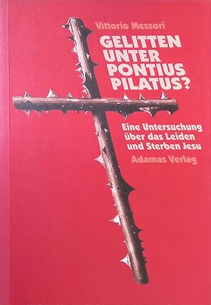 Bild des Verkufers fr Gelitten unter Pontius Pilatus? : eine Untersuchung ber das Leiden und Sterben Jesu. zum Verkauf von books4less (Versandantiquariat Petra Gros GmbH & Co. KG)