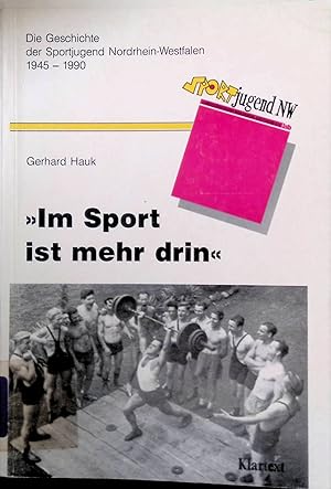 Bild des Verkufers fr Im Sport ist mehr drin" : die Geschichte der Sportjugend Nordrhein-Westfalens 1945 - 1990. zum Verkauf von books4less (Versandantiquariat Petra Gros GmbH & Co. KG)