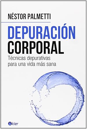 Imagen del vendedor de Depuracion corporal Tecnicas depurativas para una vida mas sana a la venta por Imosver