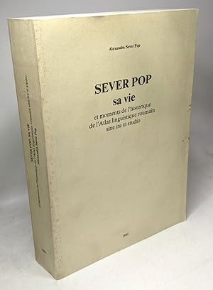 Sever Pop sa vie et moments de l'historique de l'Atlas linguistique roumain sine ira et studio