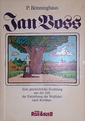 Imagen del vendedor de Jan Voss: Eine geschichtliche Erzhlung aus der Zeit der Entstehung der Wallfahrt nach Kevelaer. a la venta por books4less (Versandantiquariat Petra Gros GmbH & Co. KG)