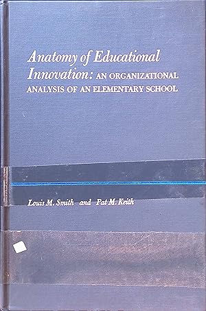 Bild des Verkufers fr Anatomy of Educational Innovation: An Organizational Analysis of an Elementary School zum Verkauf von books4less (Versandantiquariat Petra Gros GmbH & Co. KG)