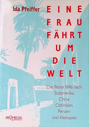 Bild des Verkufers fr Eine Frau fhrt um die Welt : [die Reise 1846 nach Sdamerika, China, Ostindien, Persien und Kleinasien]. zum Verkauf von books4less (Versandantiquariat Petra Gros GmbH & Co. KG)