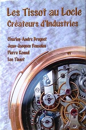 Seller image for Les Tissot au Locle: Crateurs d'Industries for sale by books4less (Versandantiquariat Petra Gros GmbH & Co. KG)