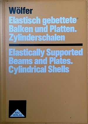 Imagen del vendedor de Elastisch gebettete Balken und Platten, Zylinderschalen : Zahlentaf. fr Momentan-, Querkraft- u. Bodenpressungsflchen nach d. Bettungsmodulverfahren. a la venta por books4less (Versandantiquariat Petra Gros GmbH & Co. KG)