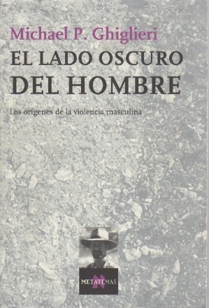 Seller image for El lado oscuro del hombre. Los orgenes de la violencia masculina . for sale by Librera Astarloa